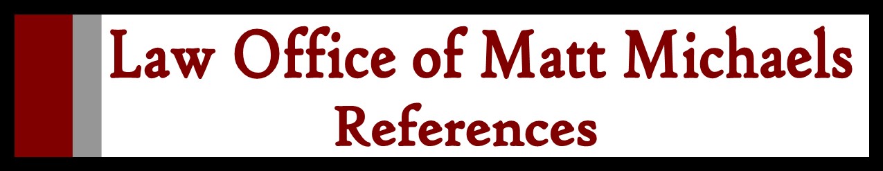 Law Office of Matt Michaels: References